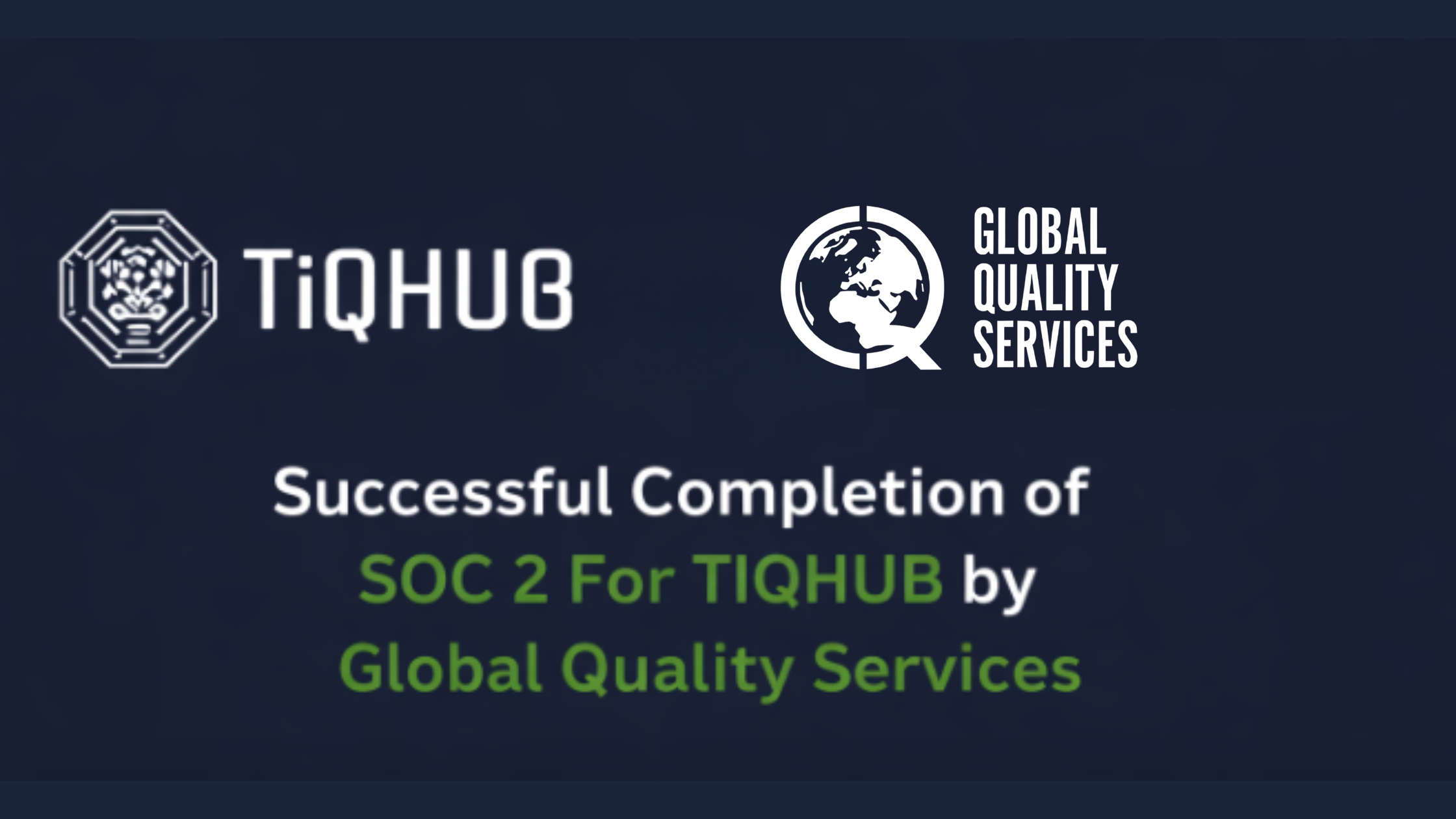 Successful Completion of SOC 2 For TIQHUB by Global Quality Services