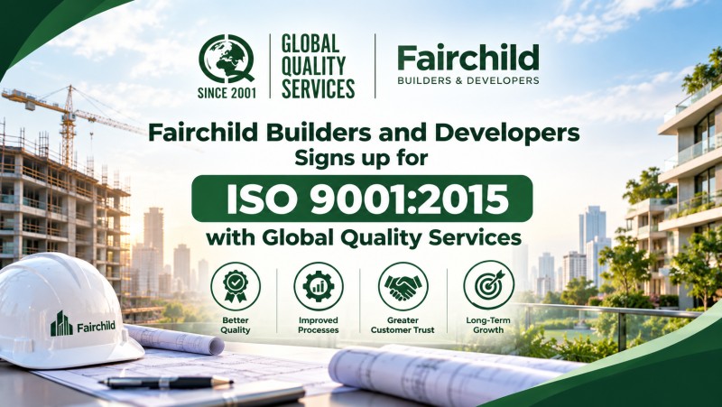 Fairchild Builders and Developers Signs up for ISO 9001:2015 with Global Quality Services
